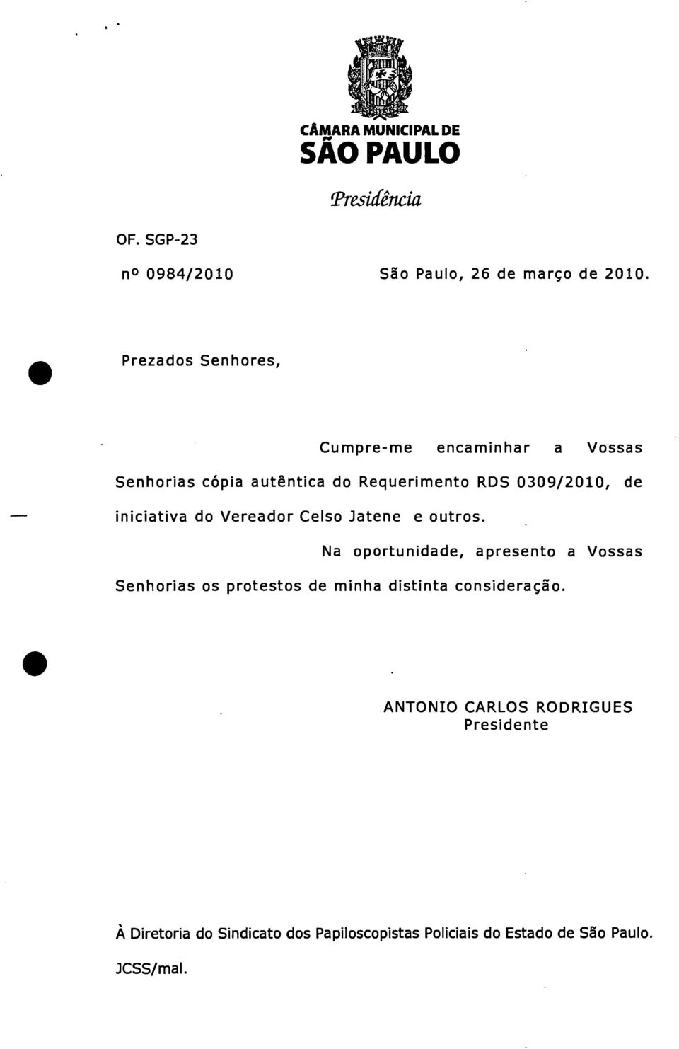 0309/2010, de iniciativa do Vereador Celso Jatene e outros.