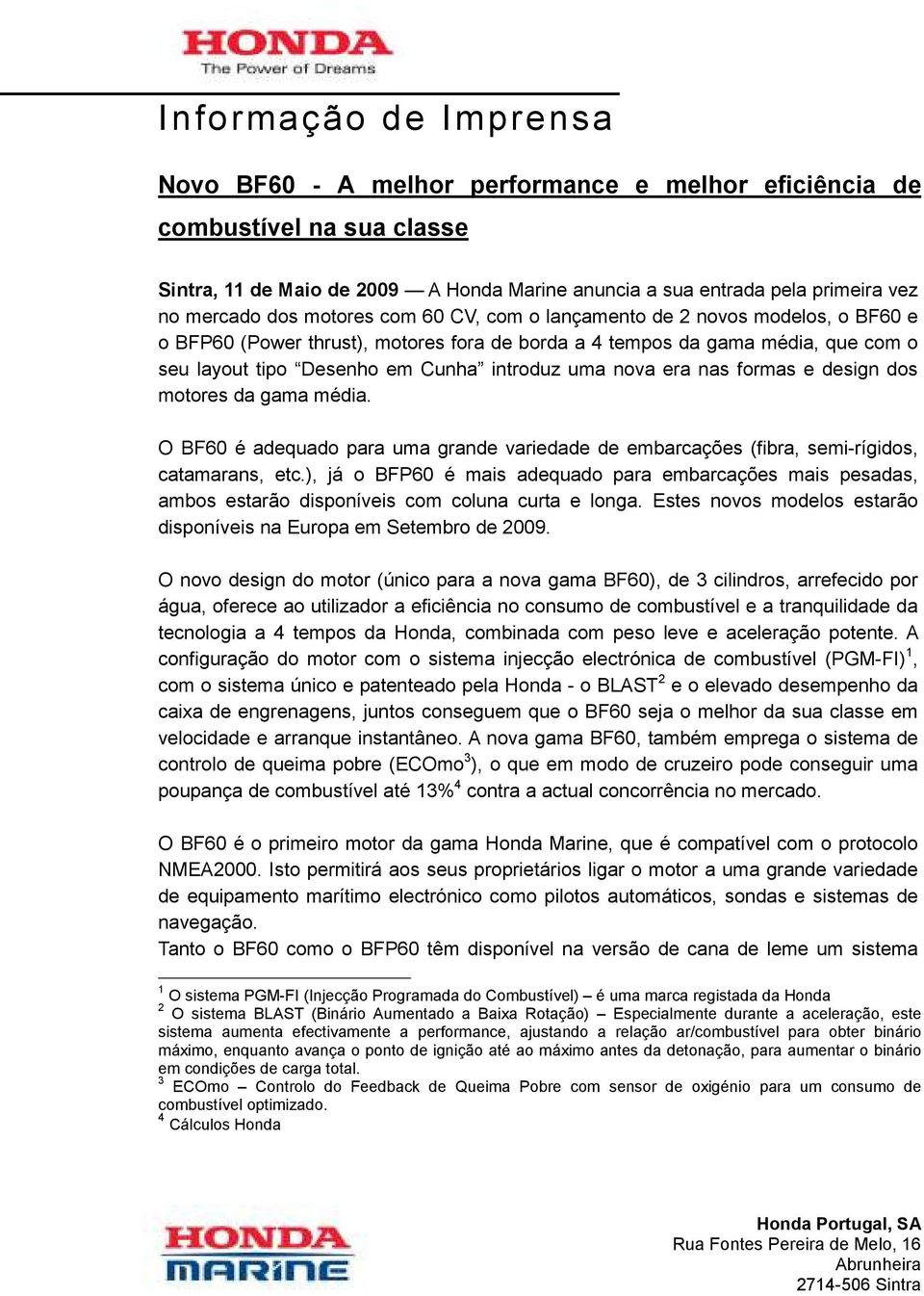 nova era nas formas e design dos motores da gama média. O BF60 é adequado para uma grande variedade de embarcações (fibra, semi-rígidos, catamarans, etc.