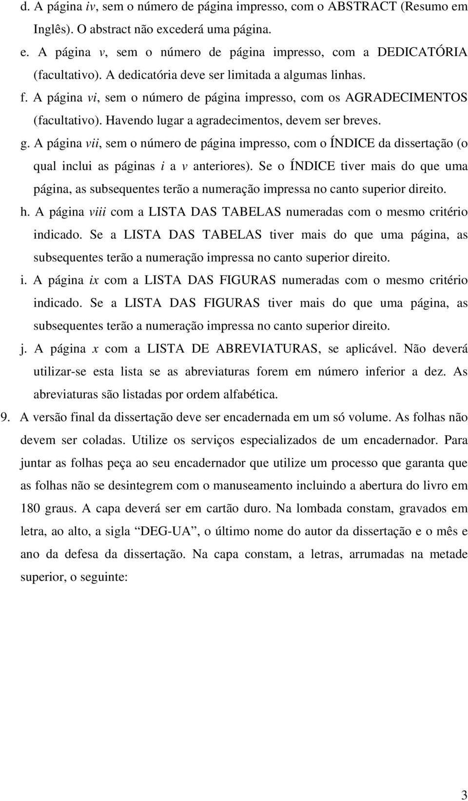 A página vii, sem o número de página impresso, com o ÍNDICE da dissertação (o qual inclui as páginas i a v anteriores).