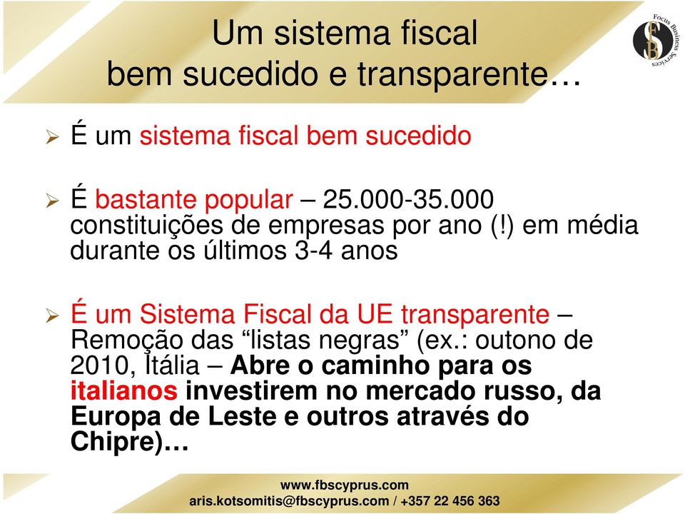 ) em média durante os últimos 3-4 anos É um Sistema Fiscal da UE transparente Remoção das listas