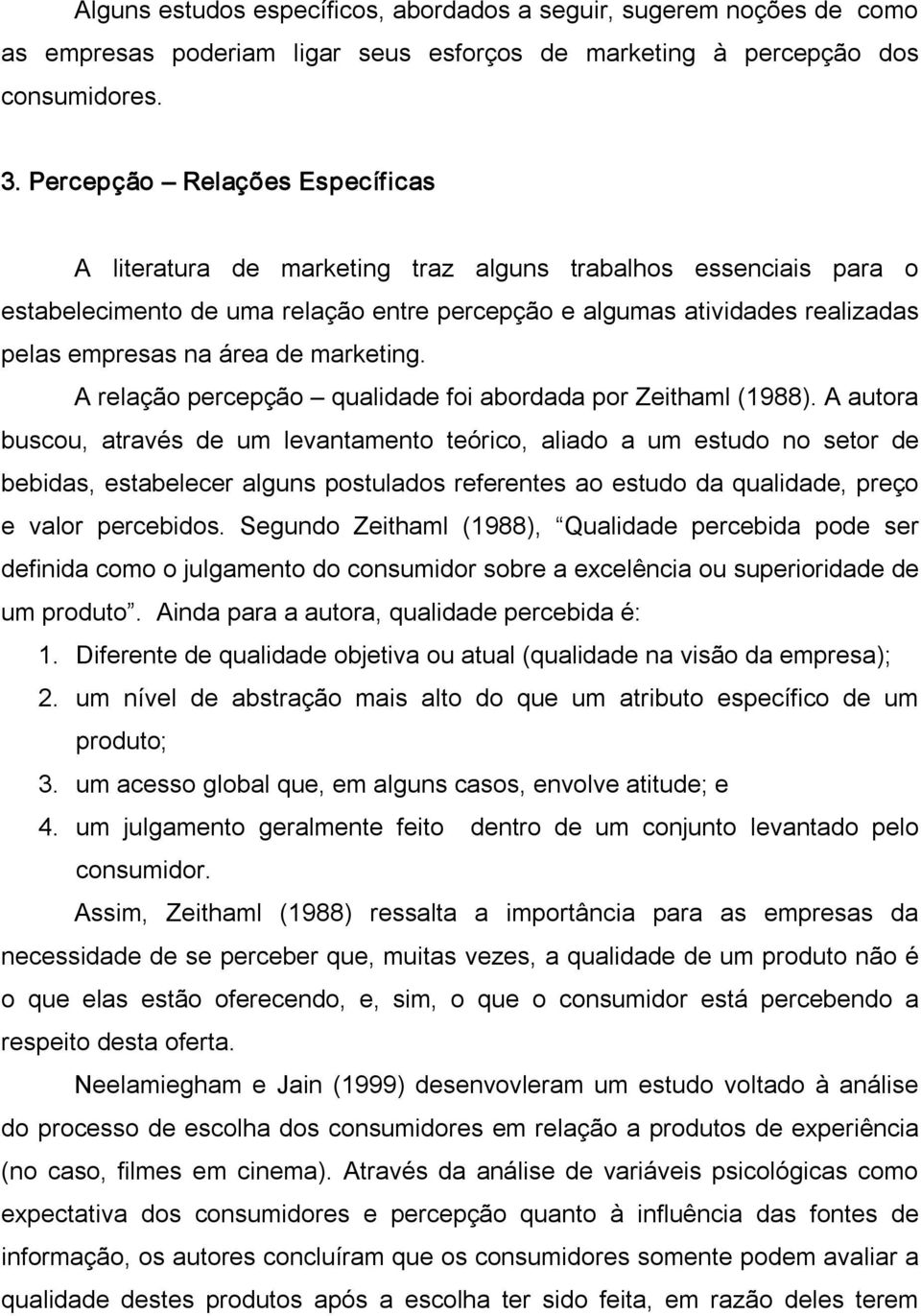 de marketing. A relação percepção qualidade foi abordada por Zeithaml (1988).