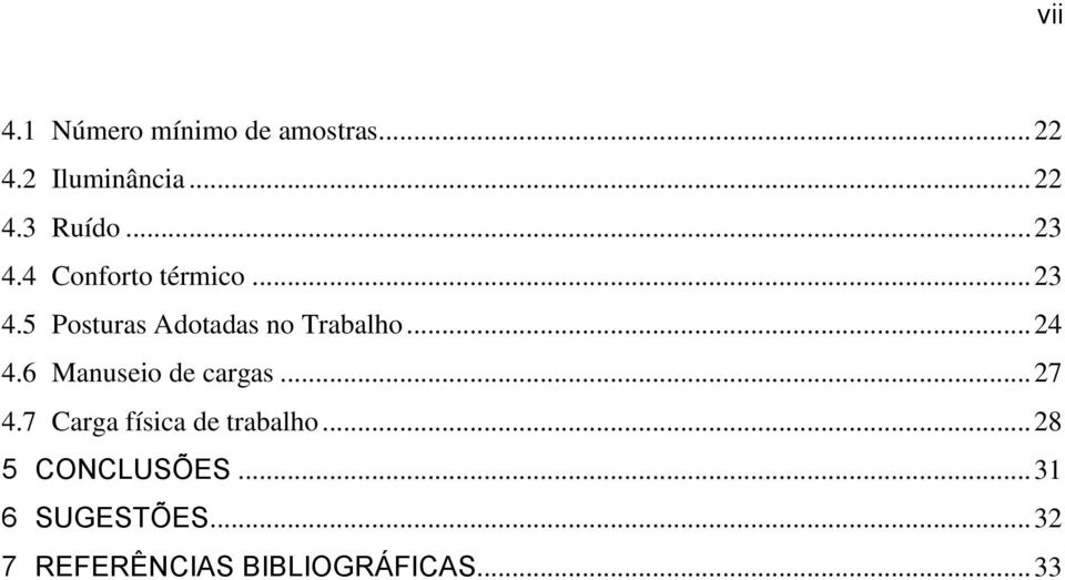 .. 24 4.6 Manuseio de cargas... 27 4.7 Carga física de trabalho.