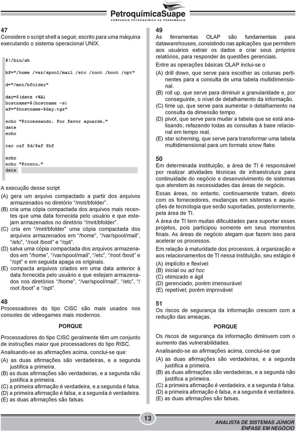 (B) cria uma cópia compactada dos arquivos mais recentes que uma data fornecida pelo usuário e que estejam armazenados no diretório /mnt/bfolder.