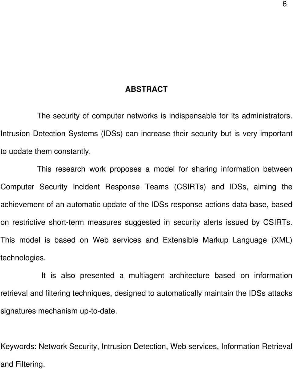 actions data base, based on restrictive short-term measures suggested in security alerts issued by CSIRTs. This model is based on Web services and Extensible Markup Language (XML) technologies.