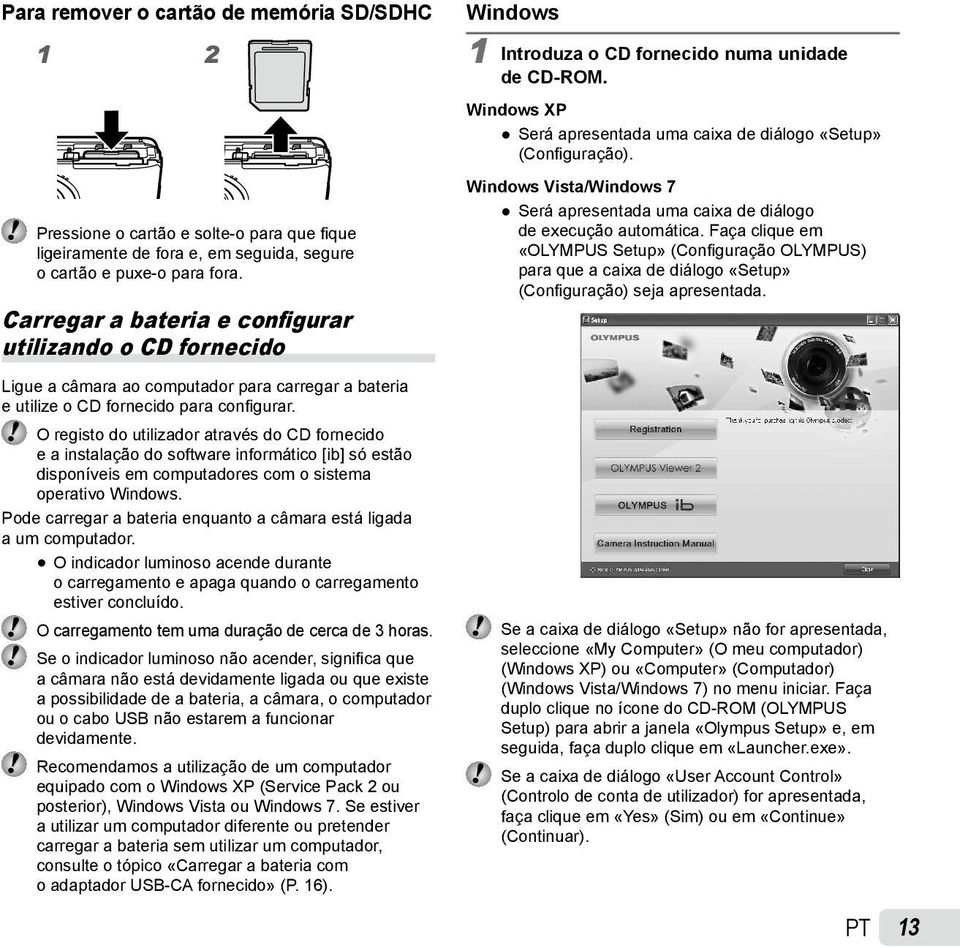 O registo do utilizador através do CD fornecido e a instalação do software informático [ib] só estão disponíveis em computadores com o sistema operativo Windows.