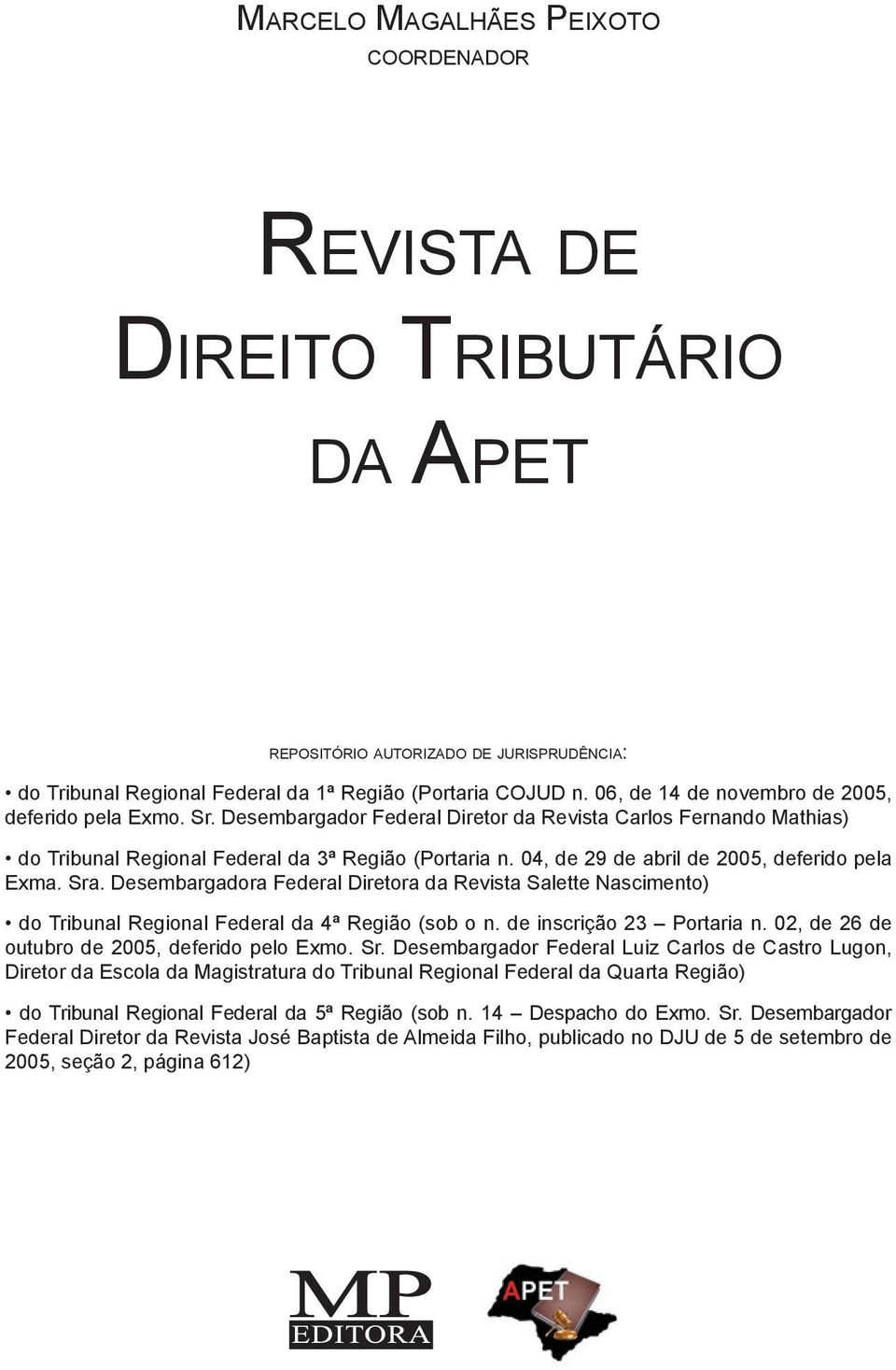 04, de 29 de abril de 2005, deferido pela Exma. Sra. Desembargadora Federal Diretora da Revista Salette Nascimento) do Tribunal Regional Federal da 4ª Região (sob o n. de inscrição 23 Portaria n.