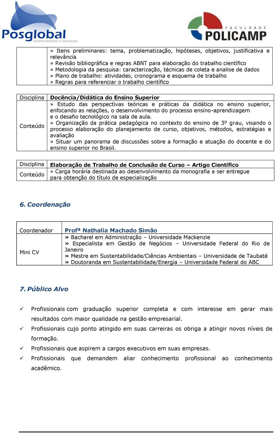 Superior» Estudo das perspectivas teóricas e práticas da didática no ensino superior, enfocando as relações, o desenvolvimento do processo ensino-aprendizagem e o desafio tecnológico na sala de aula.