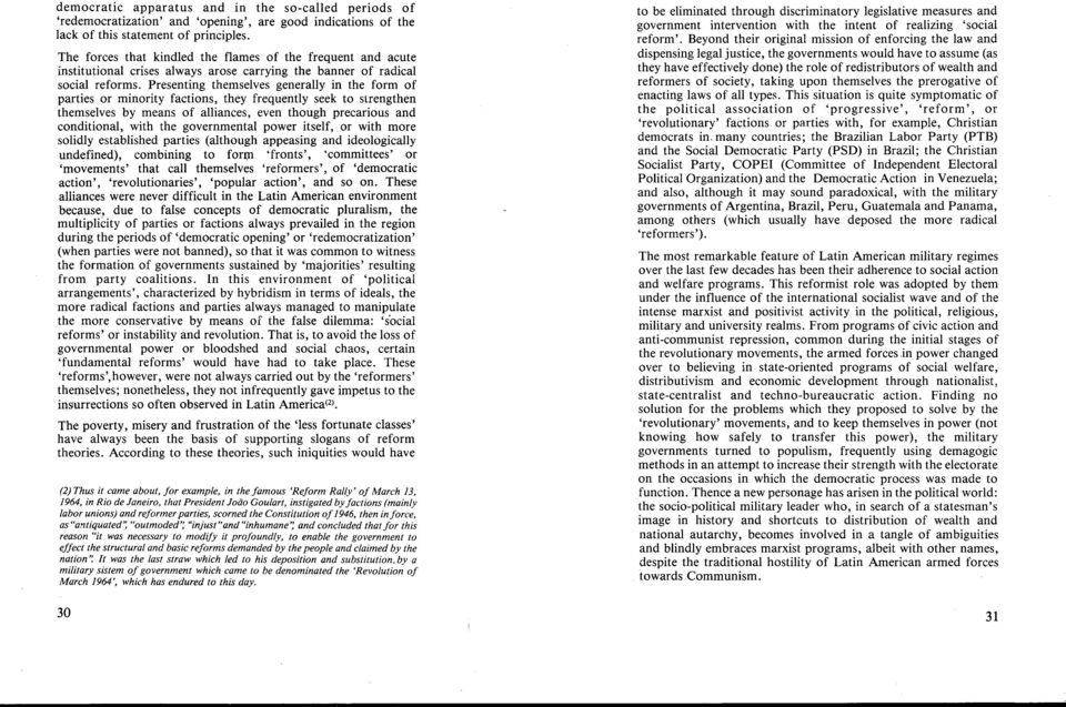 Presenting themselves generally in the form of parties or minority factions, they frequently seek to strengthen themselves by means of alliances, even though precarious and conditional, with the