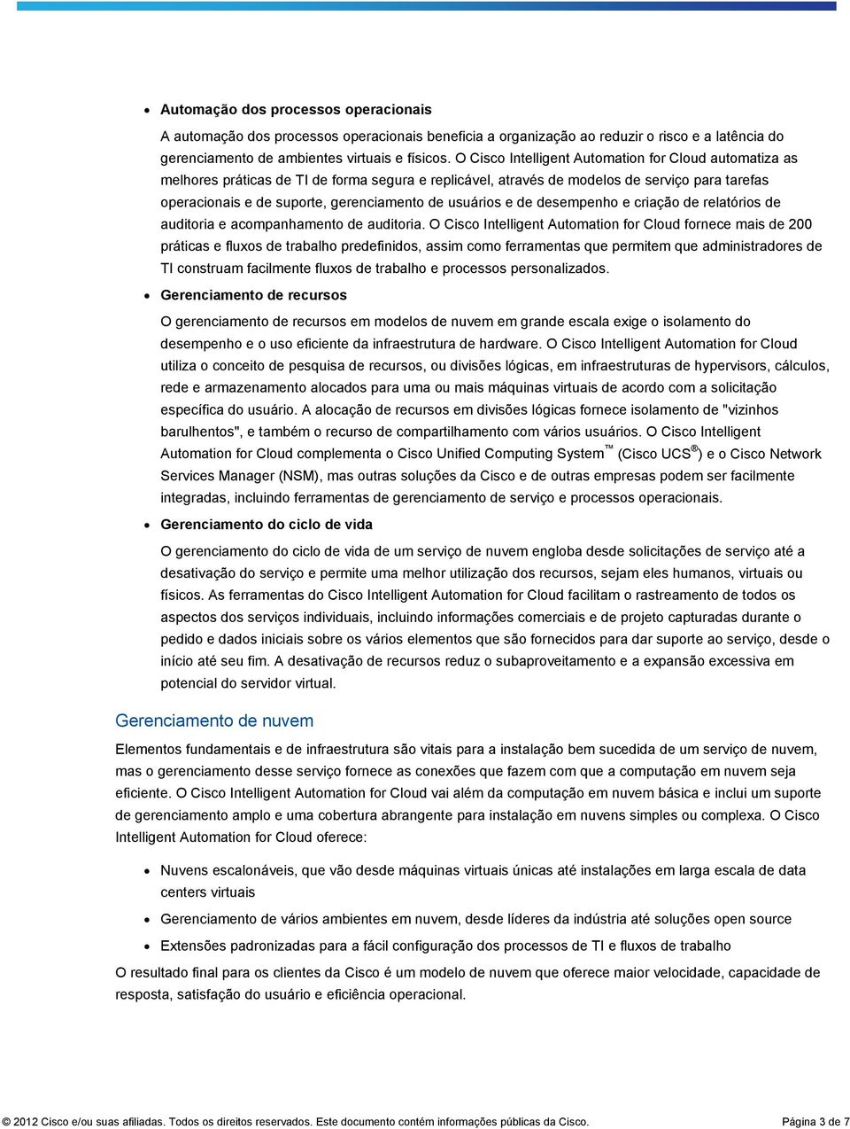 usuários e de desempenho e criação de relatórios de auditoria e acompanhamento de auditoria.