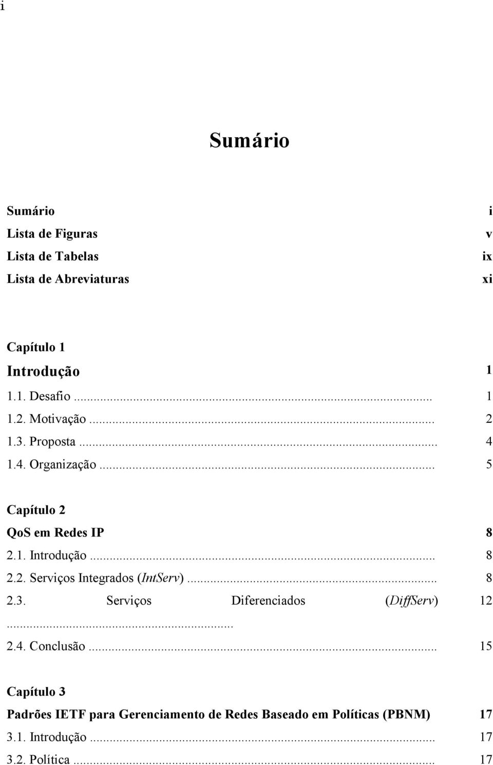 .. 8 2.3. Serviços Diferenciados (DiffServ) 12... 2.4. Conclusão.