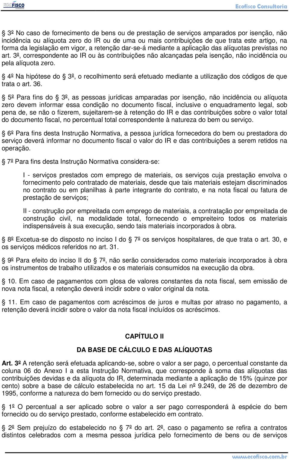 3º, correspondente ao IR ou às contribuições não alcançadas pela isenção, não incidência ou pela alíquota zero.