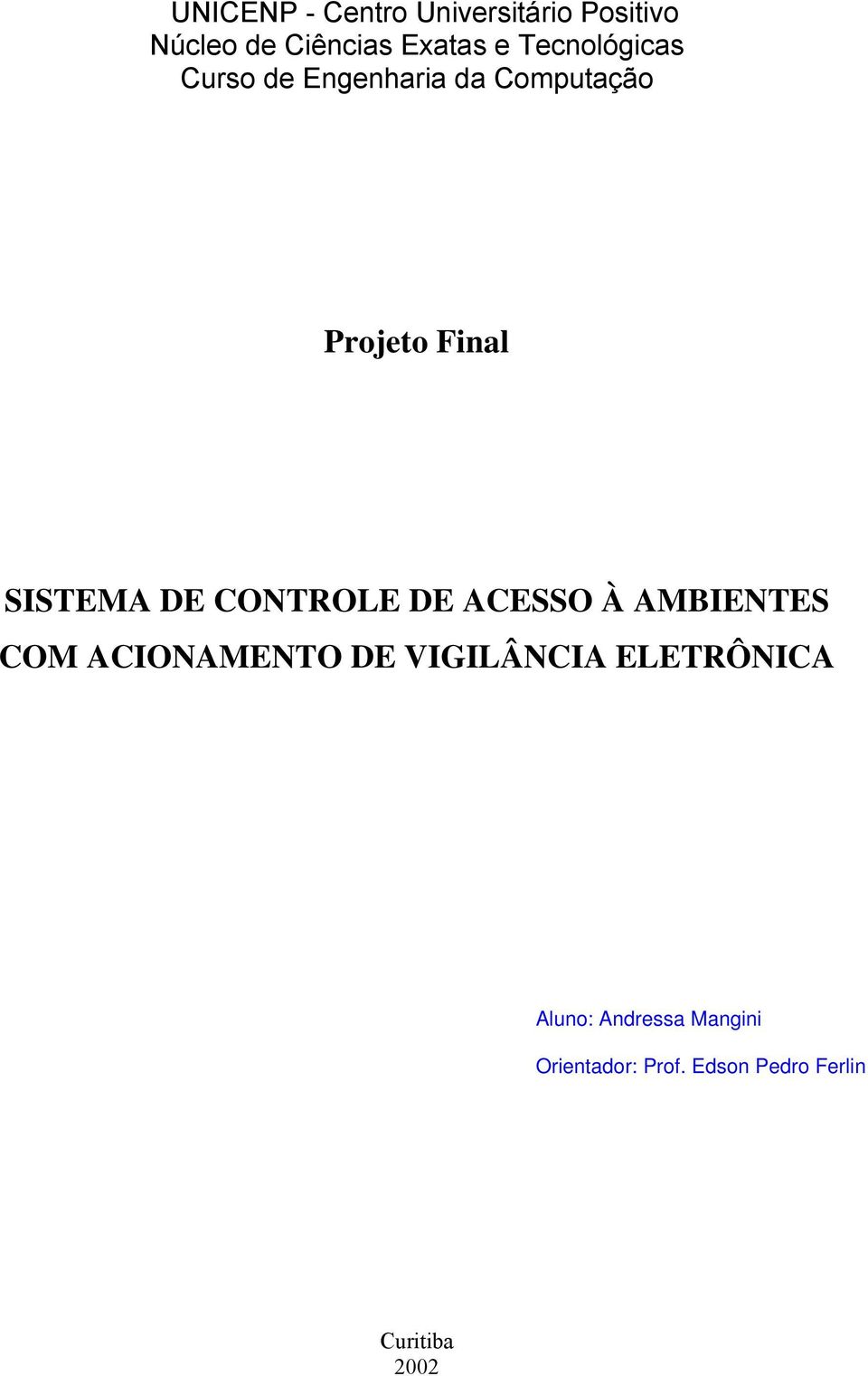 Computação Projeto Final SISTEMA DE CONTROLE DE ACESSO À