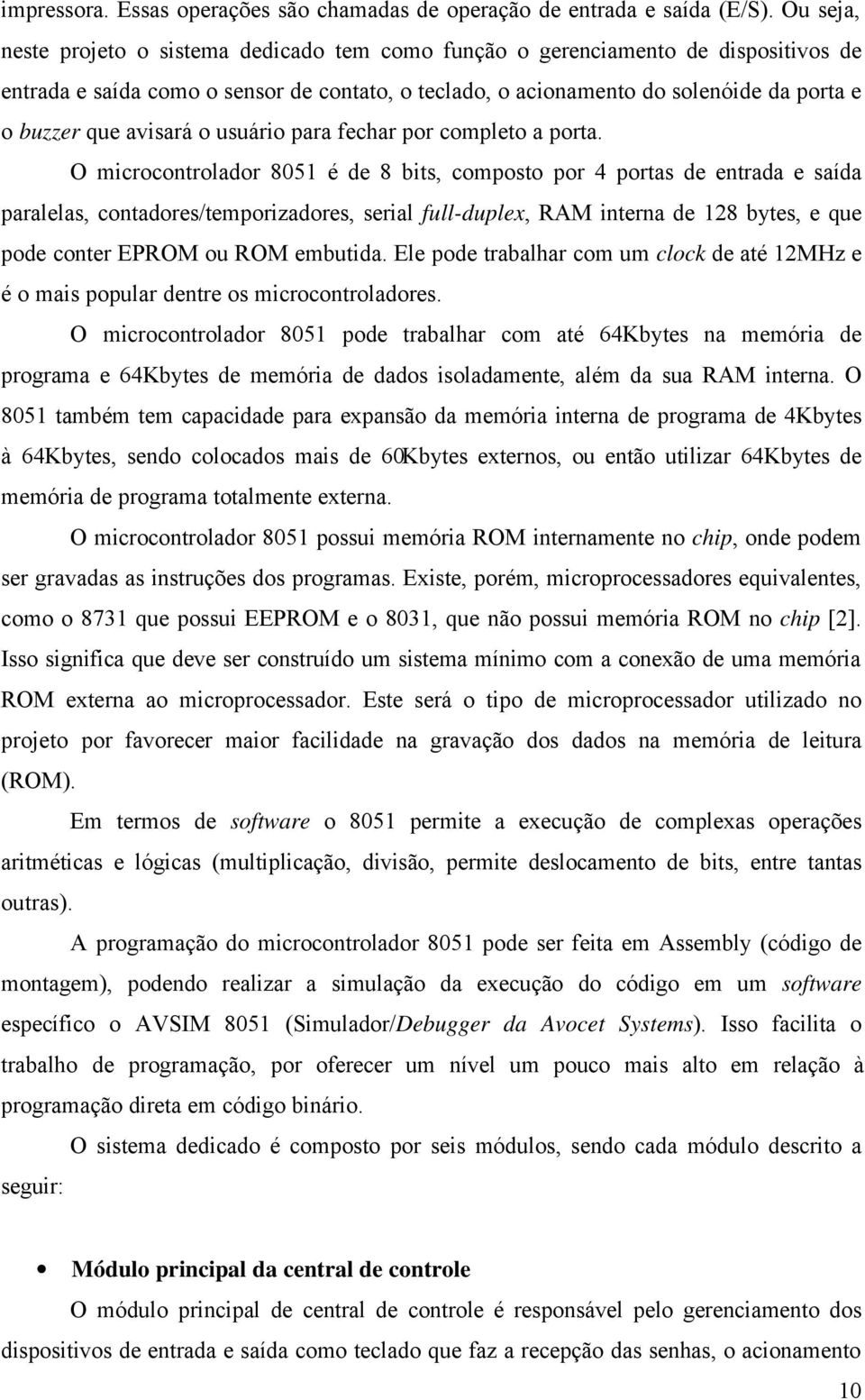 avisará o usuário para fechar por completo a porta.