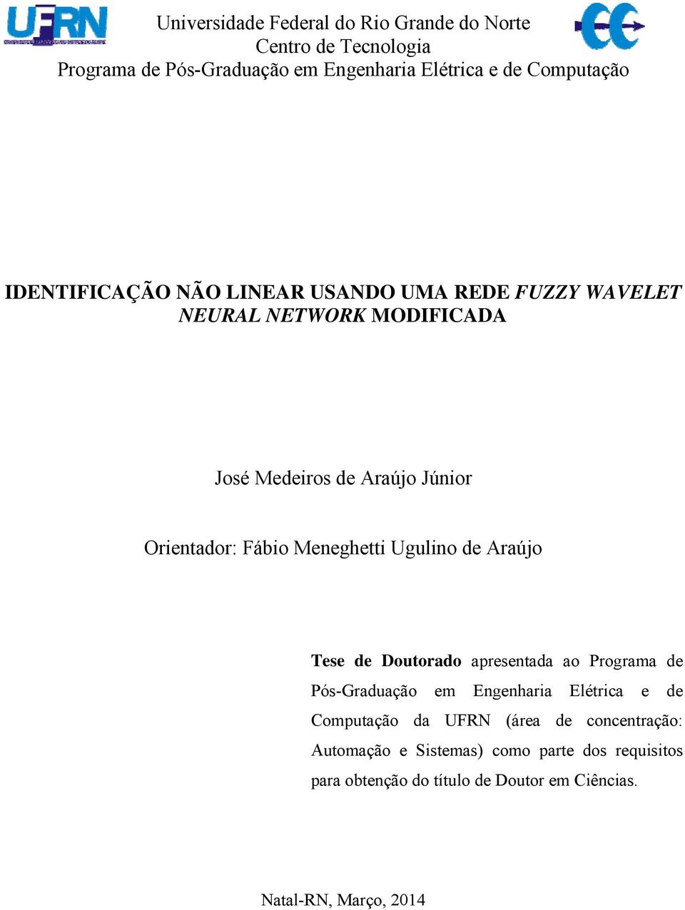 Meneghett Ugulno de Araújo Tese de Doutorado apresentada ao Programa de Pós-Graduação em Engenhara Elétrca e de Computação da