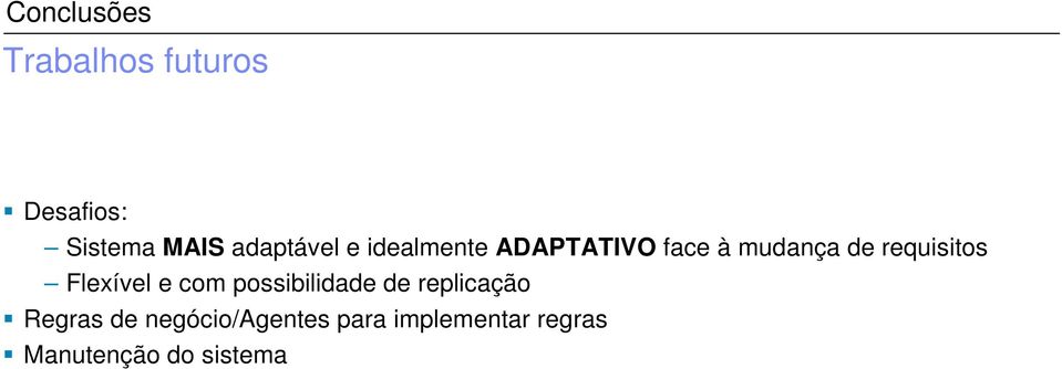 requisitos Flexível e com possibilidade de replicação