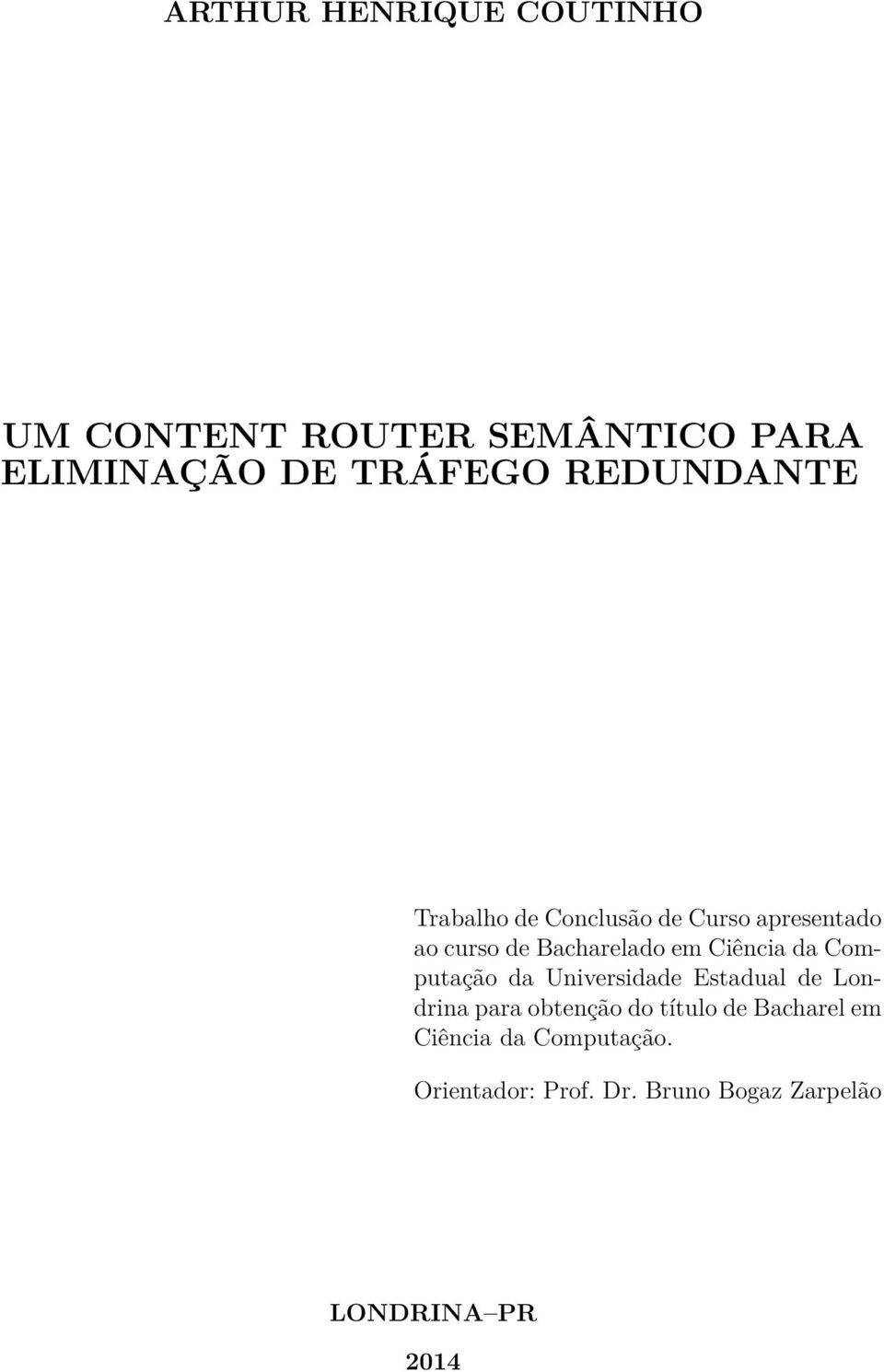 Ciência da Computação da Universidade Estadual de Londrina para obtenção do título de