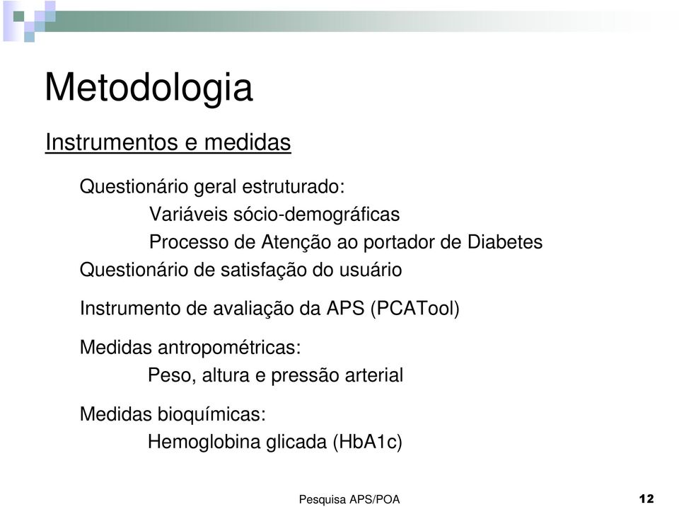 satisfação do usuário Instrumento de avaliação da APS (PCATool) Medidas