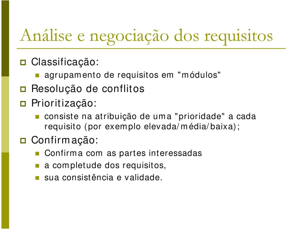 "prioridade" a cada requisito (por exemplo elevada/média/baixa); p Confirmação: