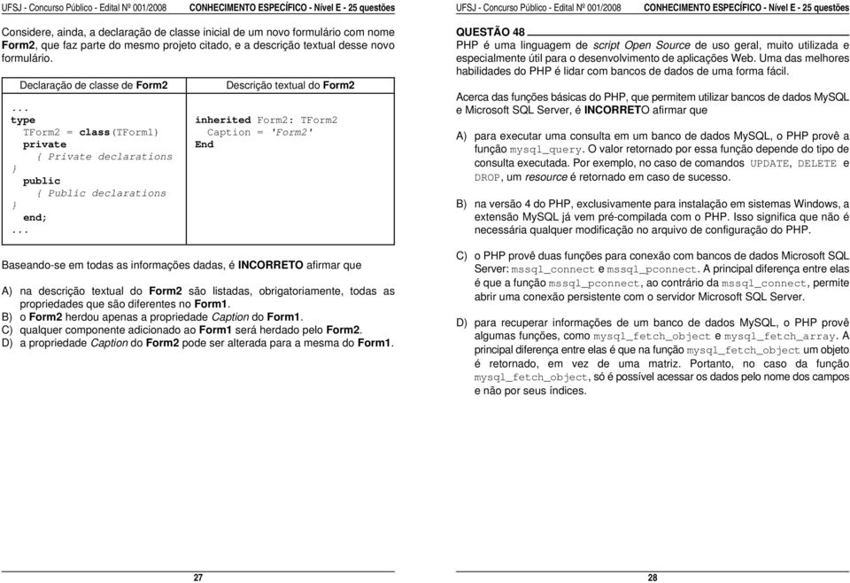 Declaração de classe de Form2 Descrição textual do Form2 Acerca das funções básicas do PHP, que permitem utilizar bancos de dados MySQL.