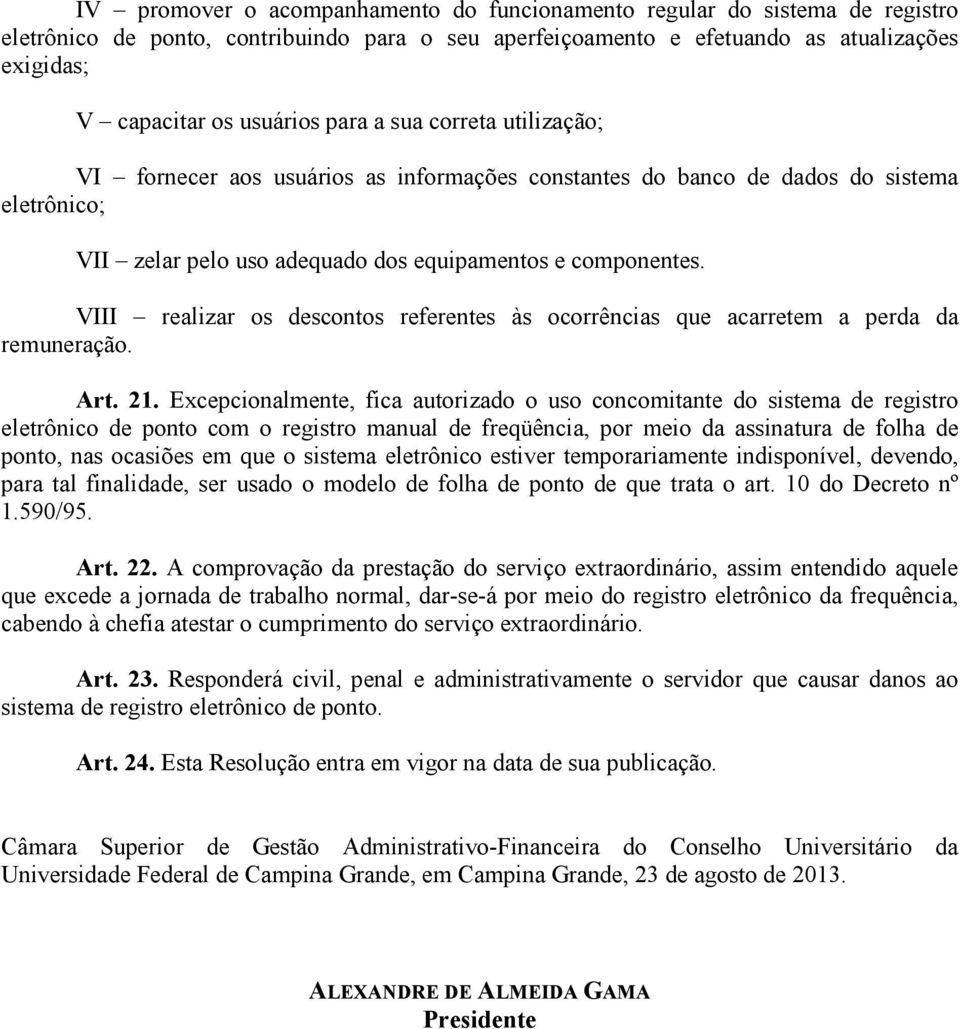 VIII realizar os descontos referentes às ocorrências que acarretem a perda da remuneração. Art. 21.