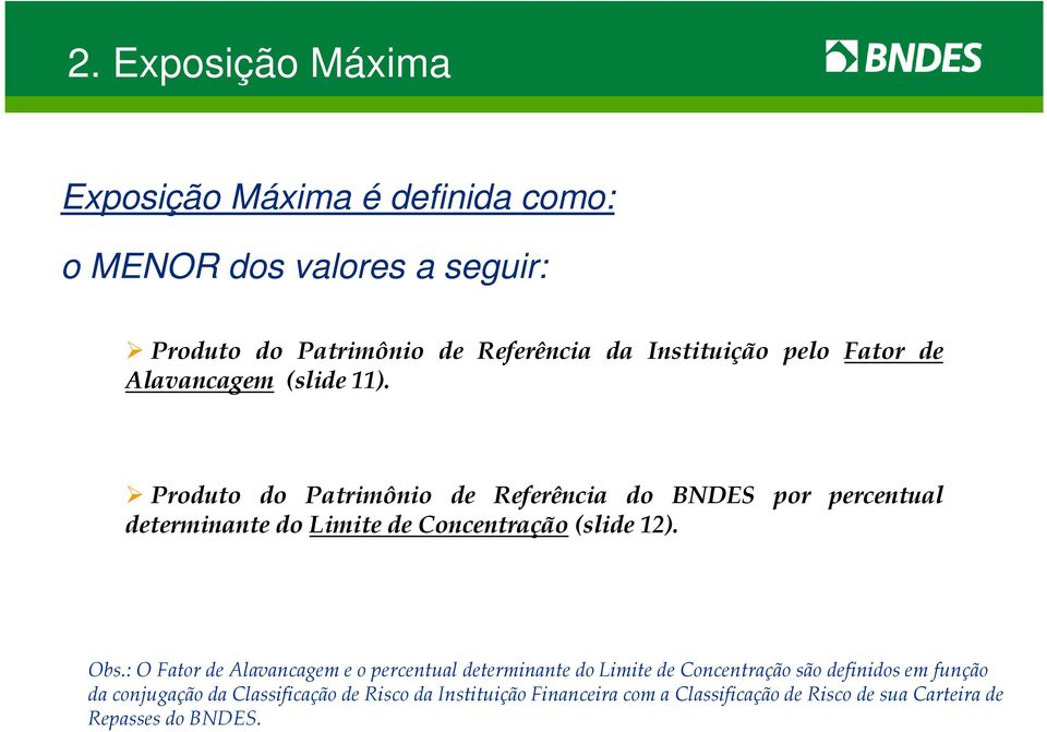 Produto do Ptrimônio de Referênci do BNES por percentul determinnte do Limite de oncentrção (slide 12). Obs.
