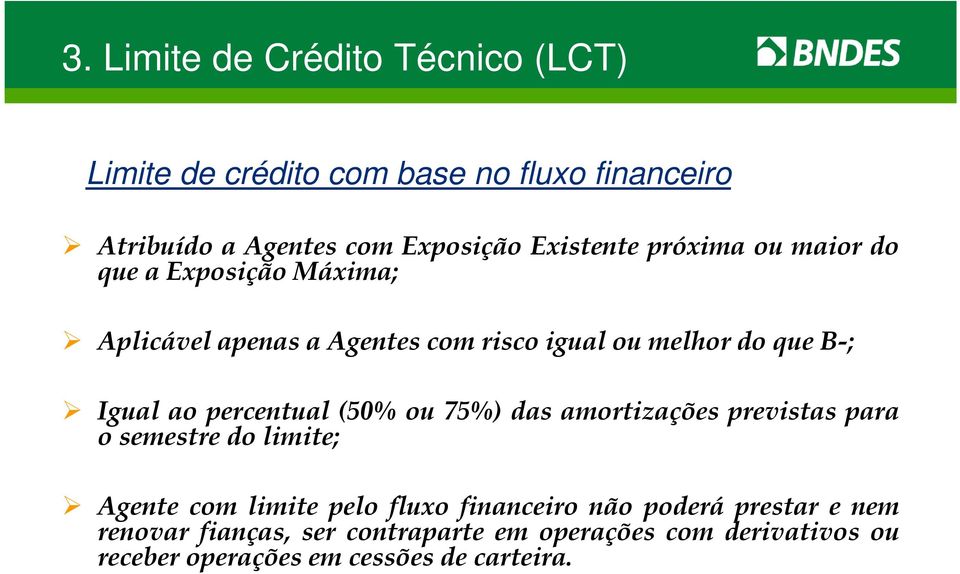 o percentul (50% ou 75%) ds mortizções prevists pr o semestre do limite; Agente com limite pelo fluxo finnceiro