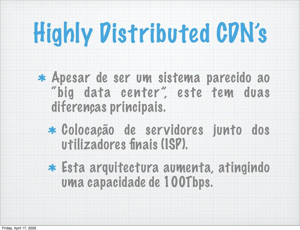 Colocação de servidores junto dos utilizadores finais (ISP).