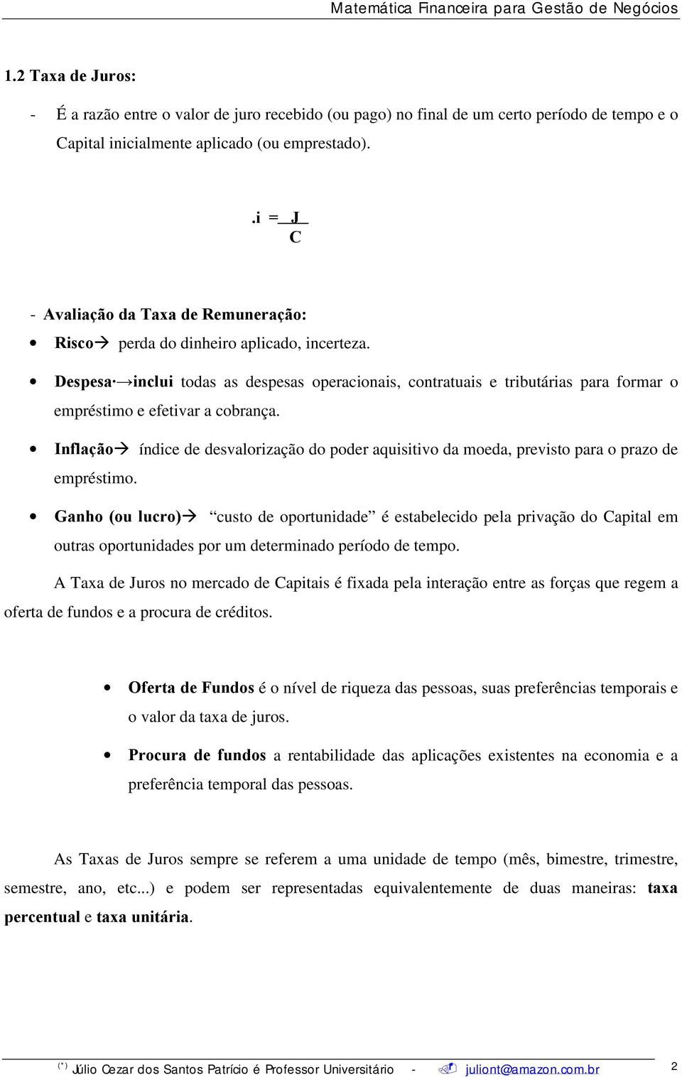 Despesa iclui todas as despesas operacioais, cotratuais e tributárias para formar o empréstimo e efetivar a cobraça.