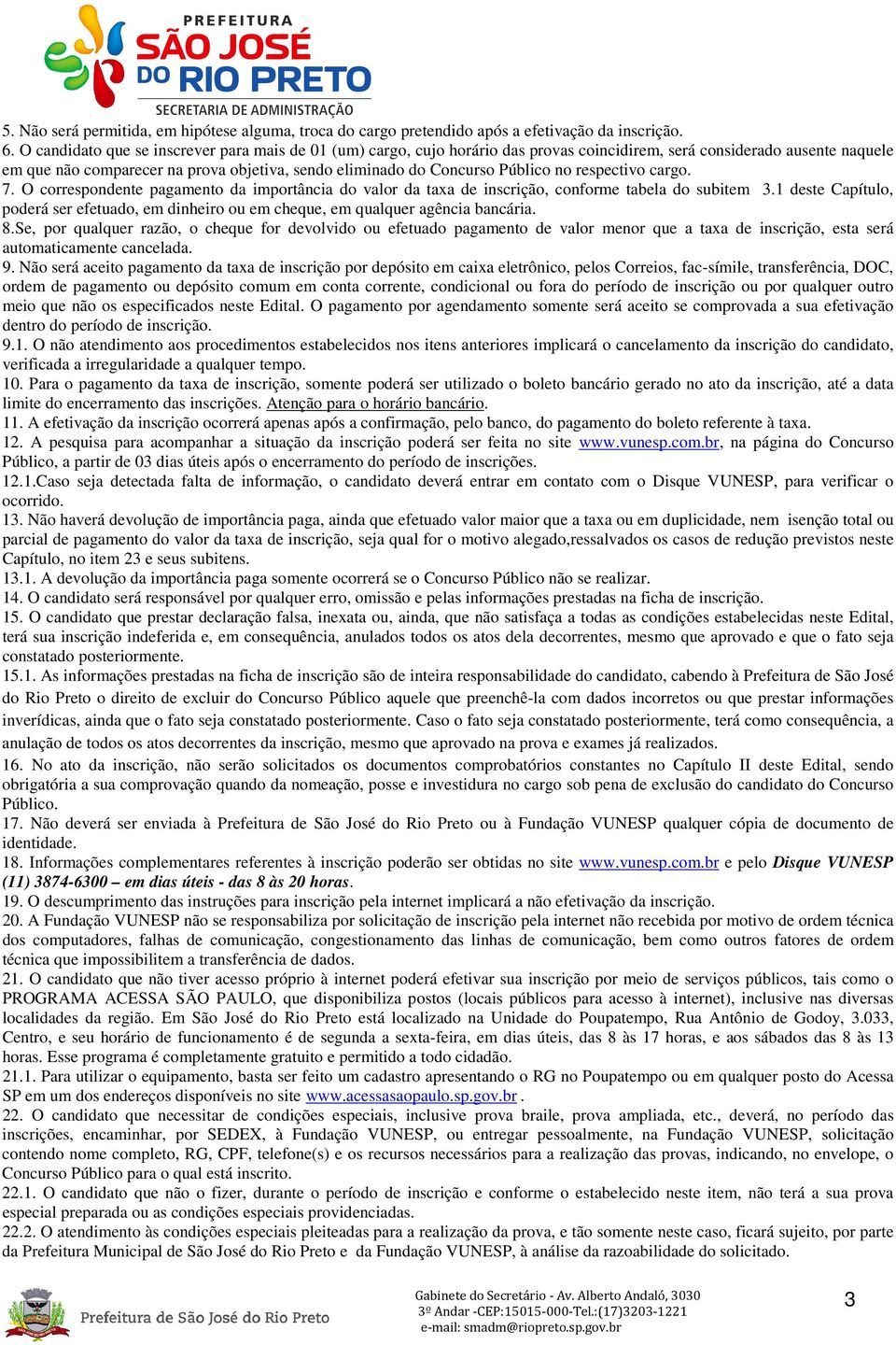 Público no respectivo cargo. 7. O correspondente pagamento da importância do valor da taxa de inscrição, conforme tabela do subitem 3.