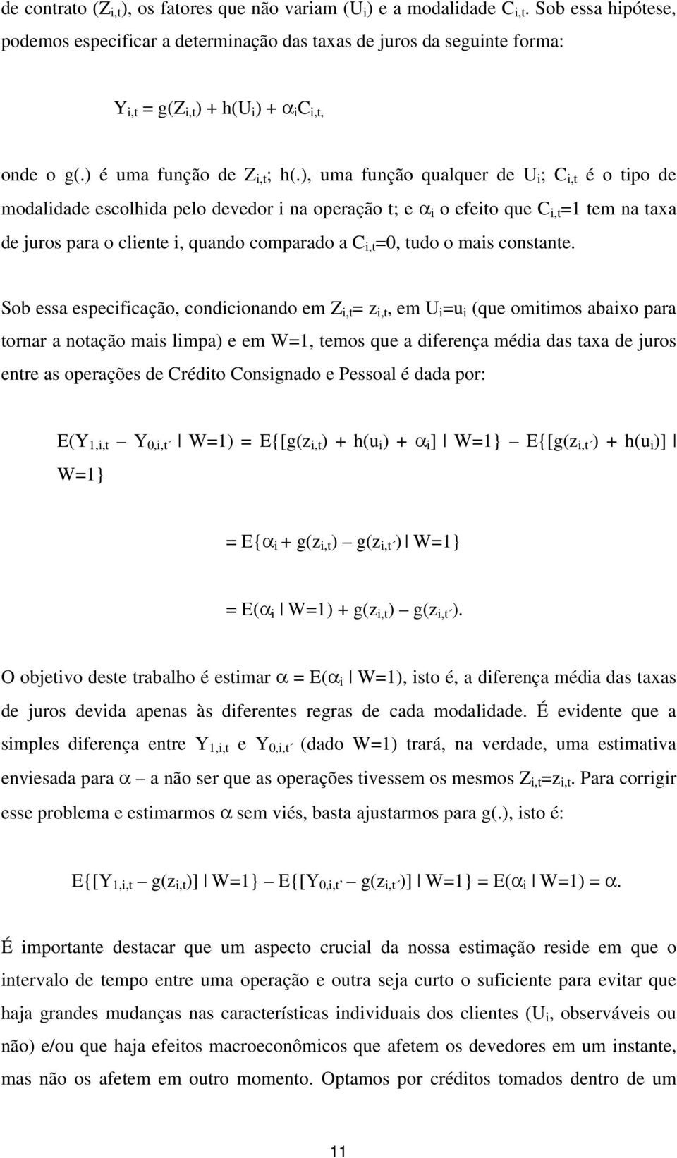 ), uma função qualquer de U i ; C i,t é o tipo de modalidade escolhida pelo devedor i na operação t; e α i o efeito que C i,t =1 tem na taxa de juros para o cliente i, quando comparado a C i,t =0,