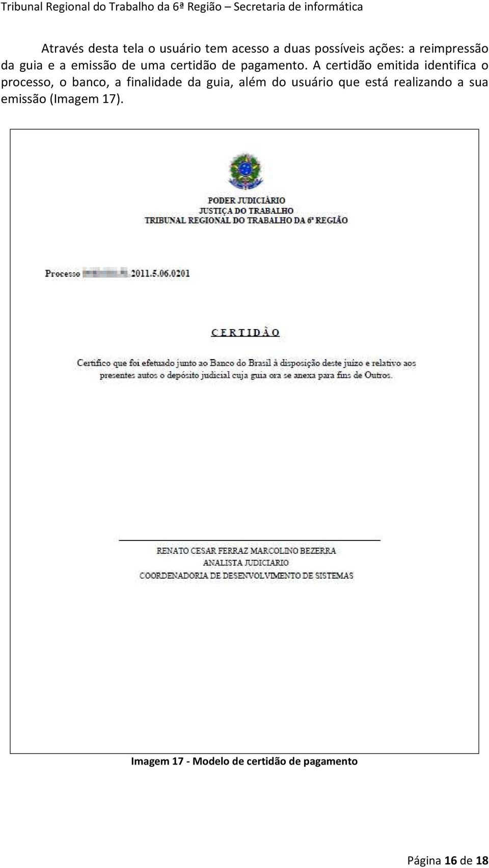 A certidão emitida identifica o processo, o banco, a finalidade da guia, além do