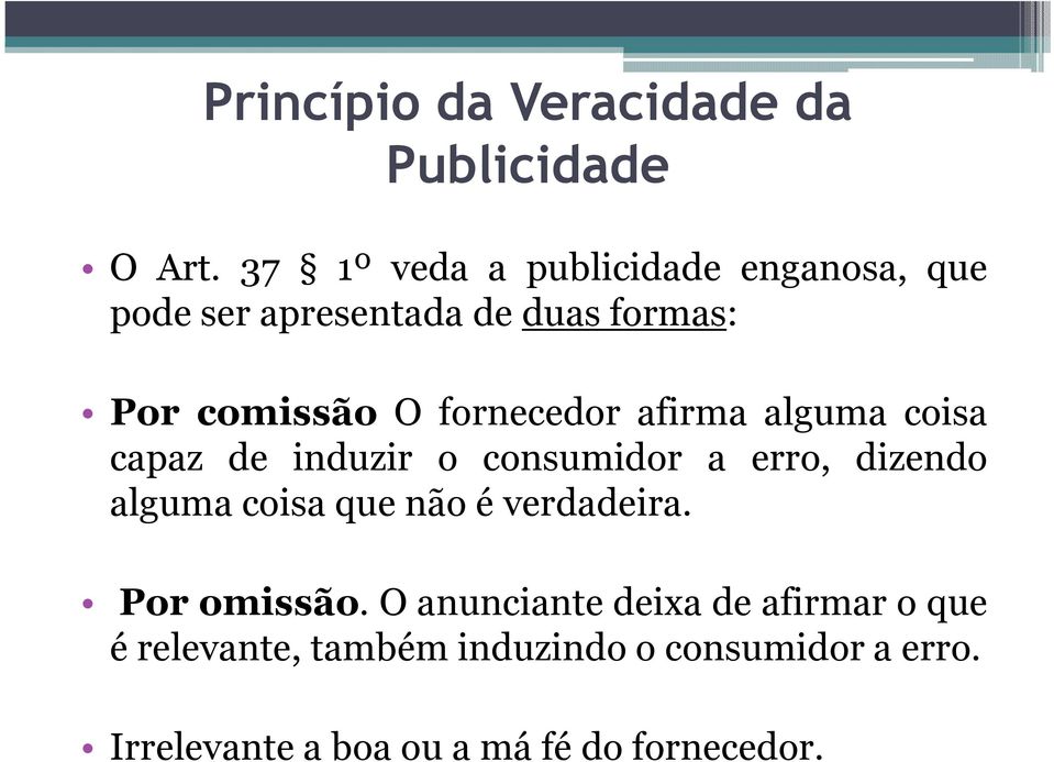 fornecedor afirma alguma coisa capaz de induzir o consumidor a erro, dizendo alguma coisa que