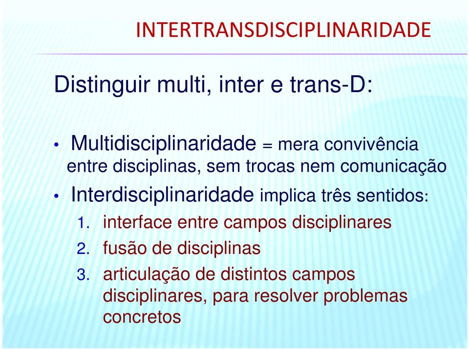 implica três sentidos: 1. interface entre campos disciplinares 2.