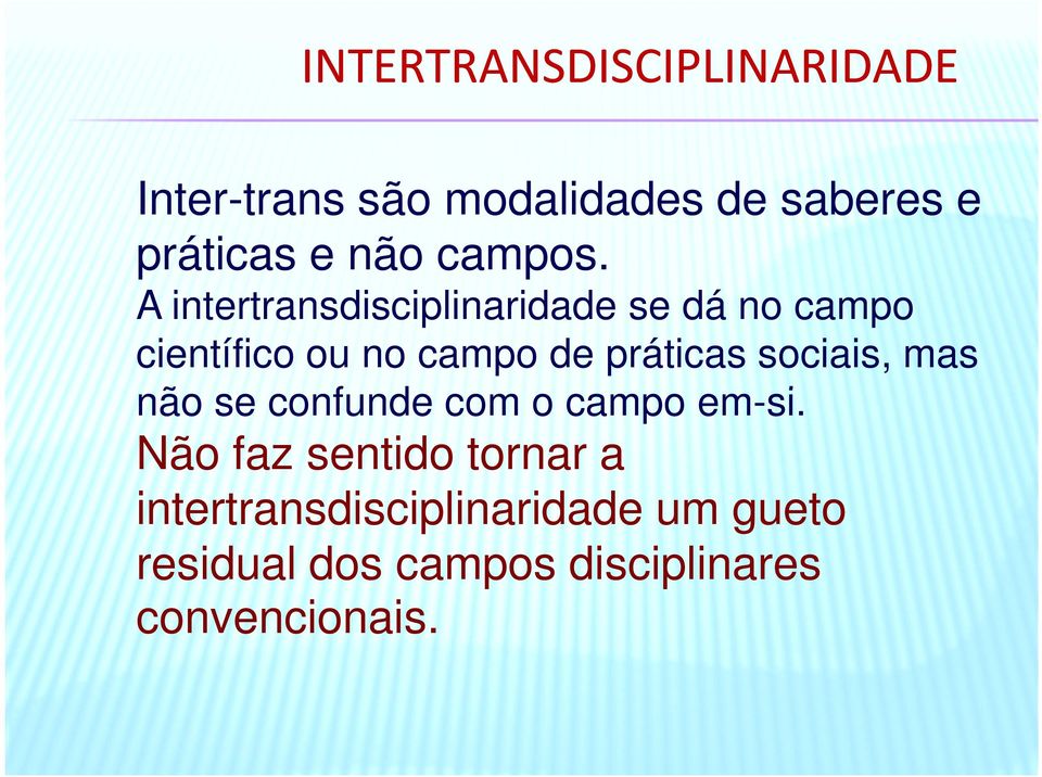 A intertransdisciplinaridade se dá no campo científico ou no campo de práticas