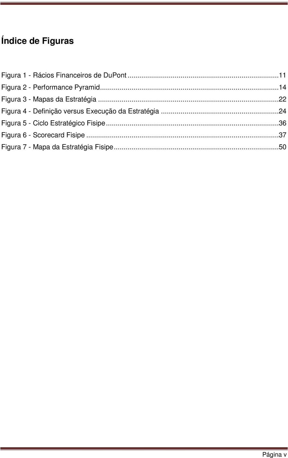 ..22 Figura 4 - Definição versus Execução da Estratégia.