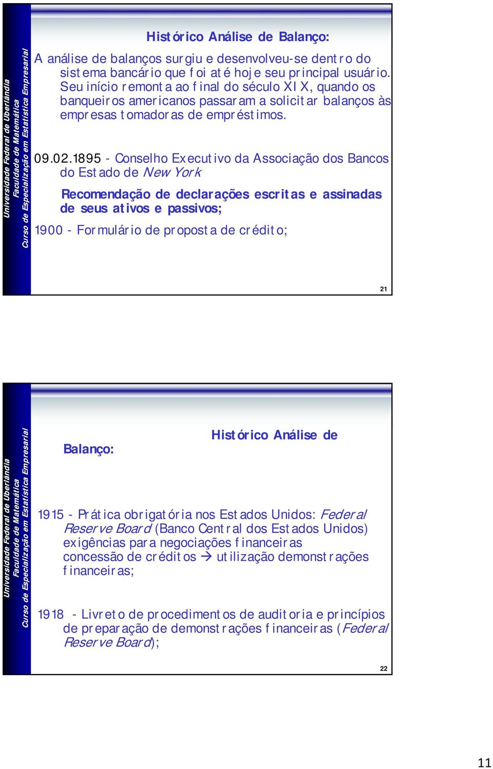 1895 - Conselho Executivo d Associção dos Bncos do Estdo de New York Recomendção de declrções escrits e ssinds de seus tivos e pssivos; 1900 - Formulário de propost de crédito; 21 lândi ersidde