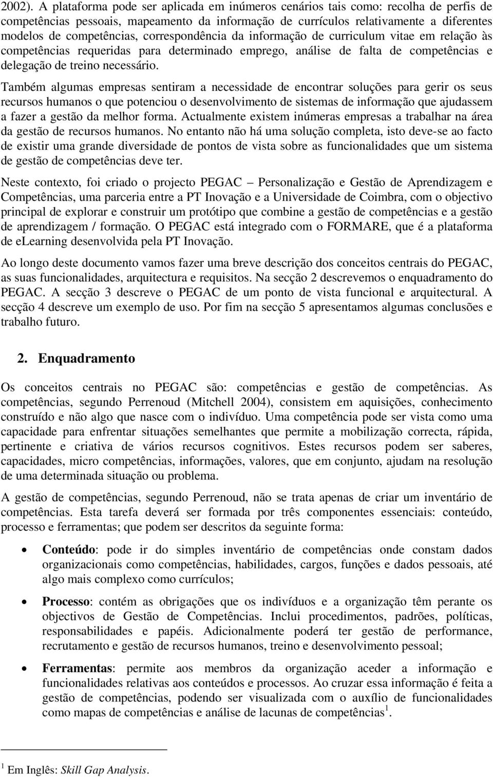 correspondência da informação de curriculum vitae em relação às competências requeridas para determinado emprego, análise de falta de competências e delegação de treino necessário.