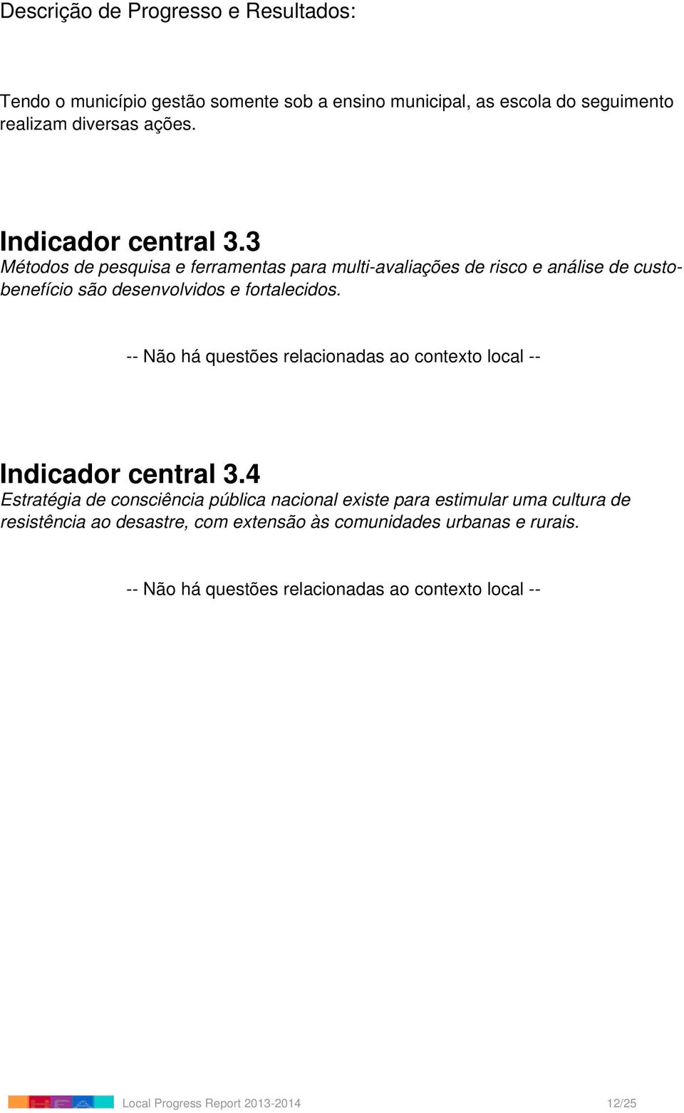 -- Não há questões relacionadas ao contexto local -- Indicador central 3.