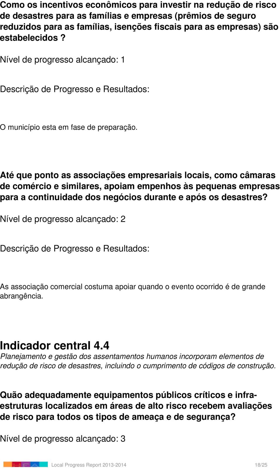 Até que ponto as associações empresariais locais, como câmaras de comércio e similares, apoiam empenhos às pequenas empresas para a continuidade dos negócios durante e após os desastres?