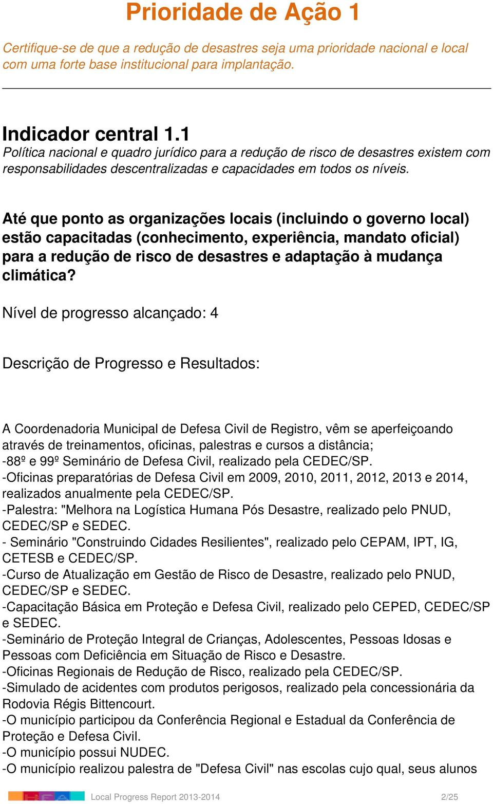 Até que ponto as organizações locais (incluindo o governo local) estão capacitadas (conhecimento, experiência, mandato oficial) para a redução de risco de desastres e adaptação à mudança climática?