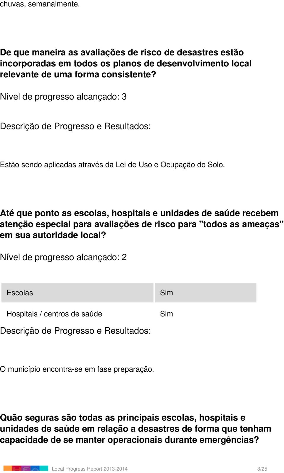 Até que ponto as escolas, hospitais e unidades de saúde recebem atenção especial para avaliações de risco para "todos as ameaças" em sua autoridade local?