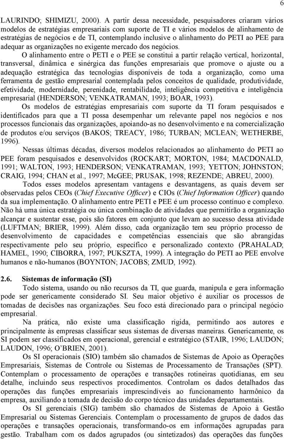 inclusive o alinhamento do PETI ao PEE para adequar as organizações no exigente mercado dos negócios.