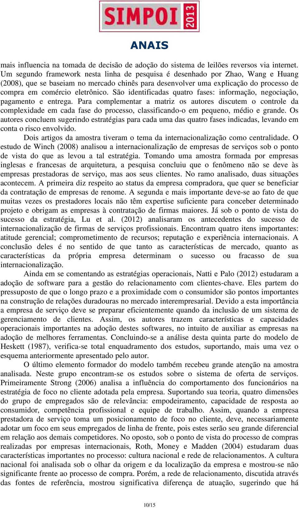 São identificadas quatro fases: informação, negociação, pagamento e entrega.