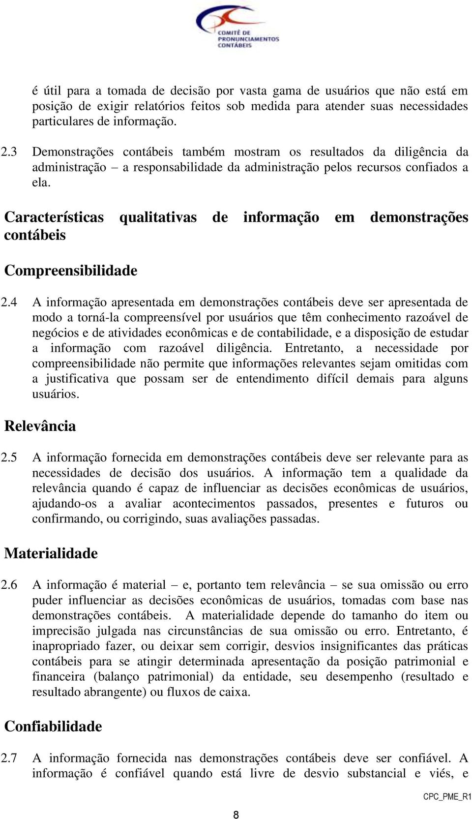 Características qualitativas de informação em demonstrações contábeis Compreensibilidade 2.