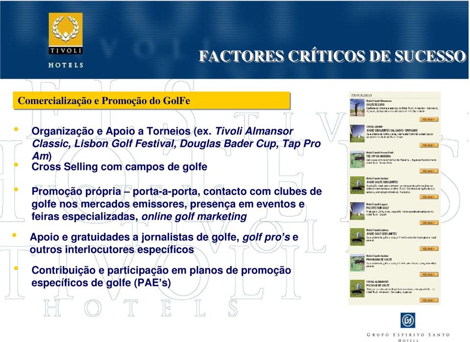 porta-a-porta, contacto com clubes de golfe nos mercados emissores, presença em eventos e feiras especializadas, online golf