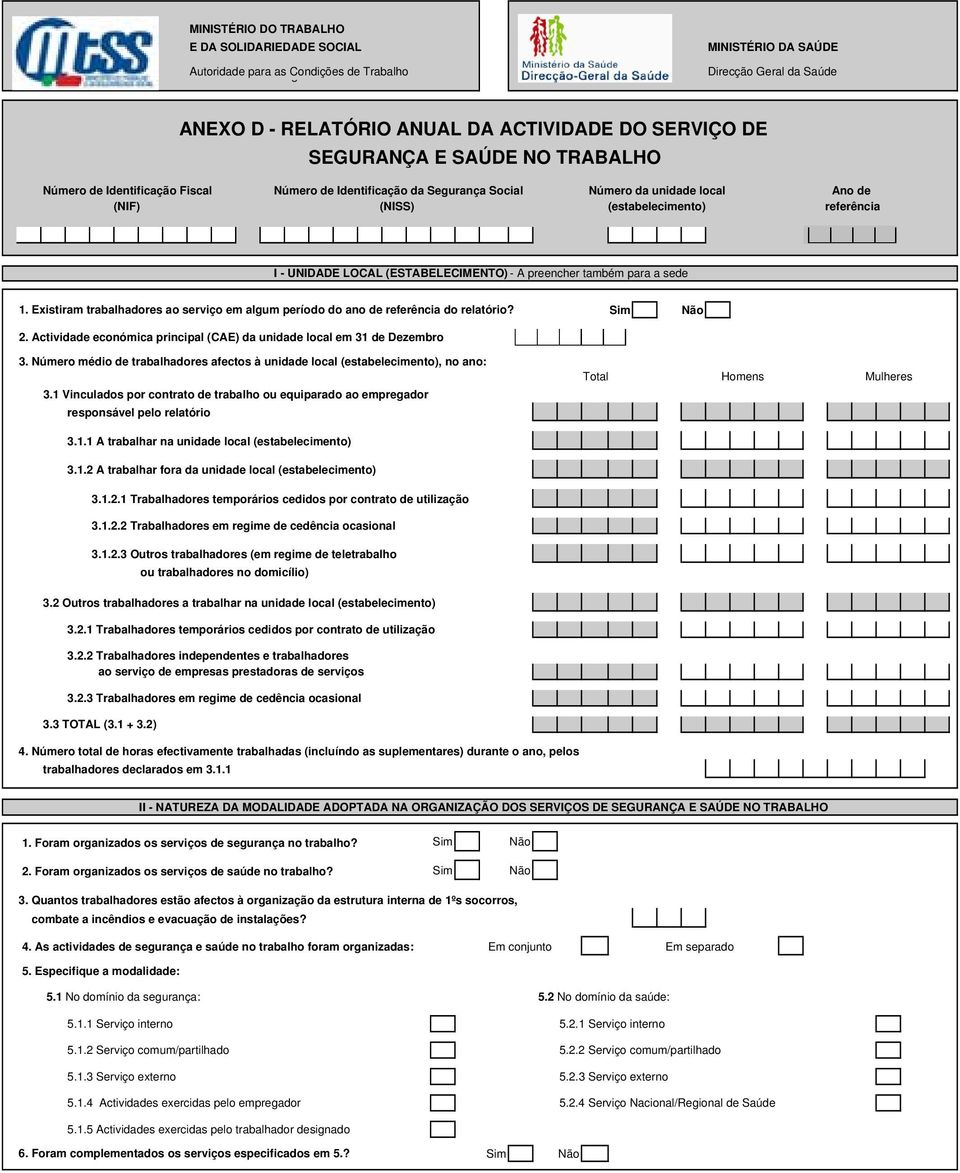 preencher também para a sede 1. Existiram trabalhadores ao serviço em algum período do ano de referência do relatório? Sim Não 2.