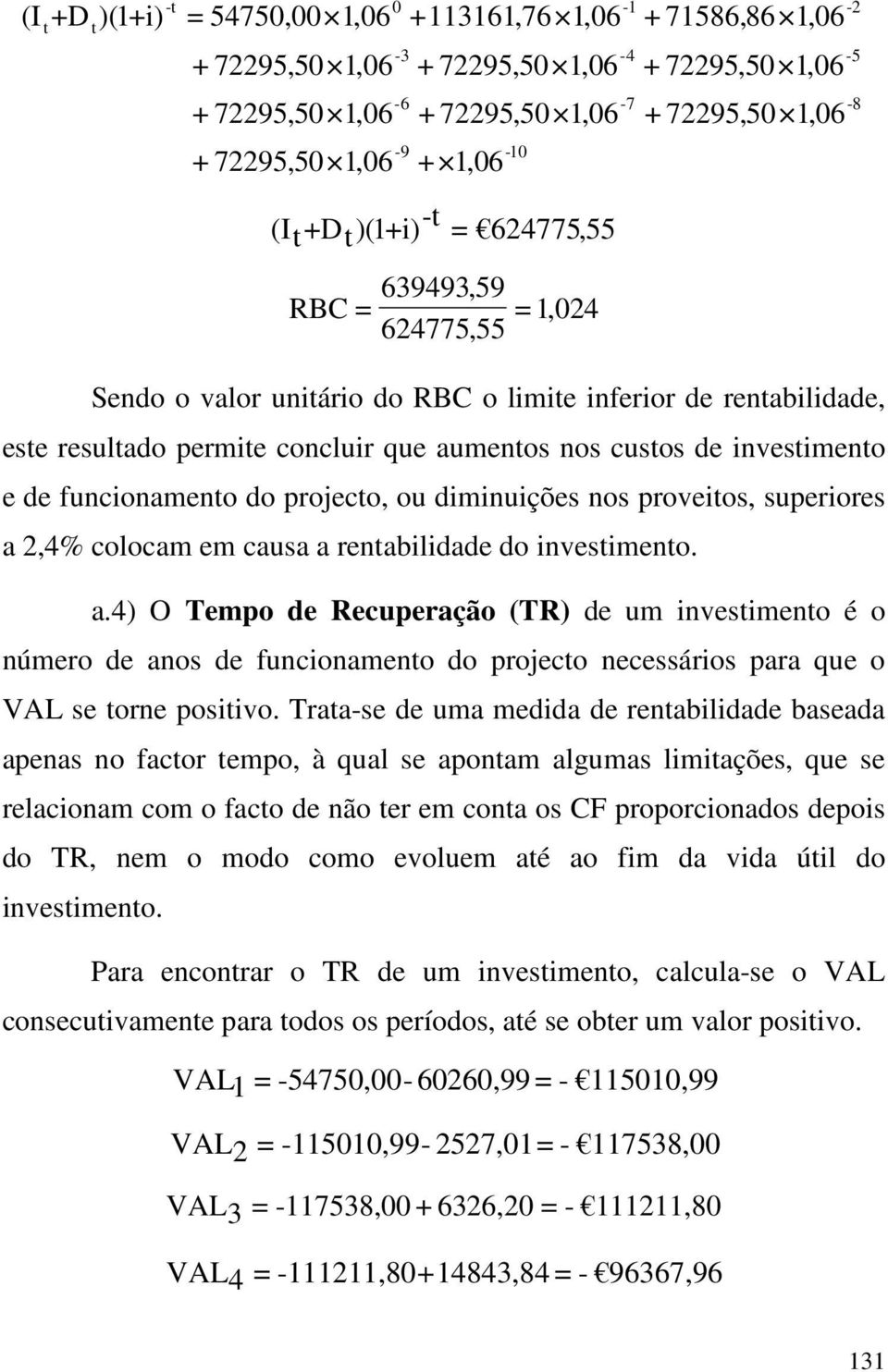 de funcionameno do projeco, ou diminuições nos proveios, superiores a 