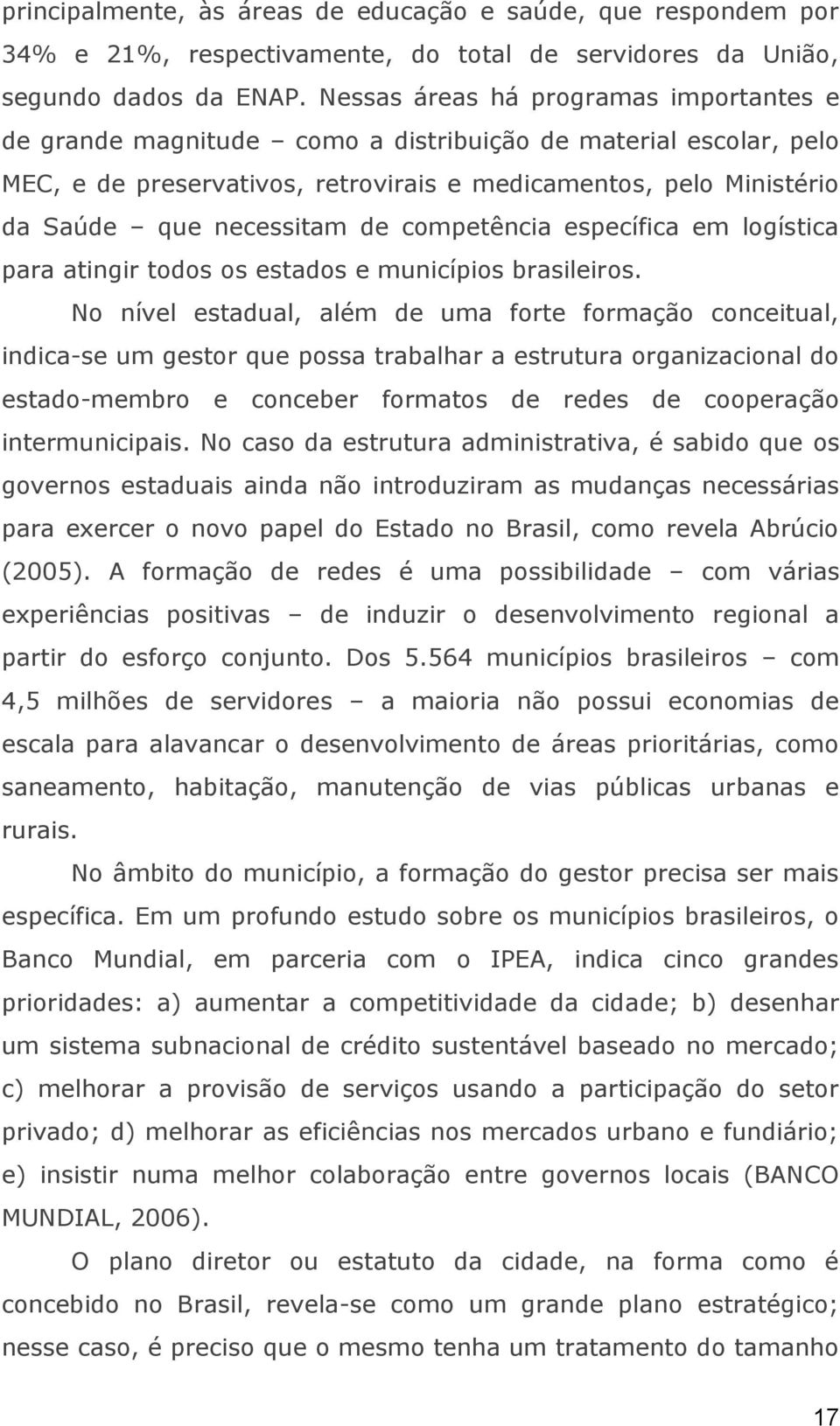 de competência específica em logística para atingir todos os estados e municípios brasileiros.