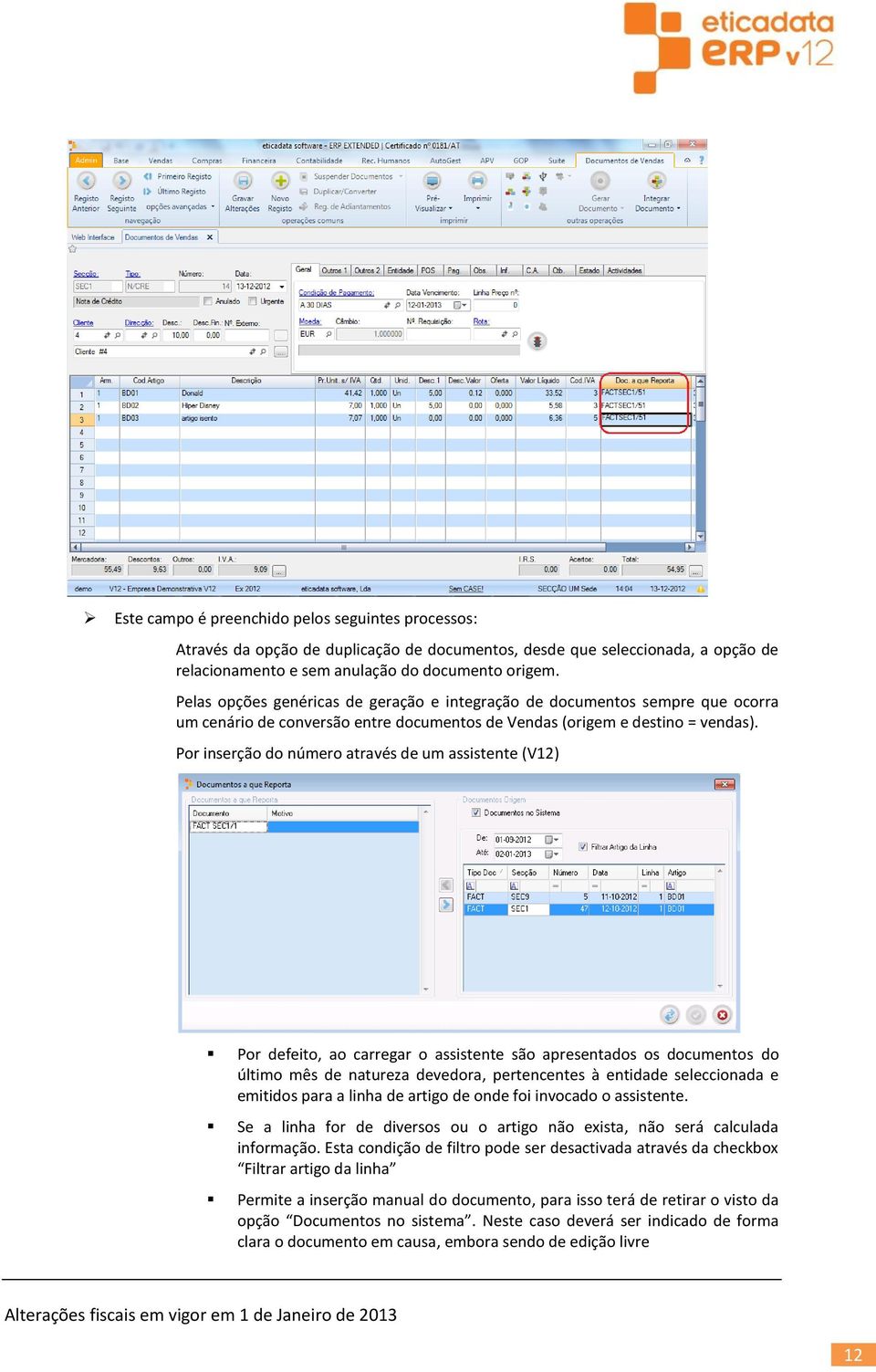 Pr inserçã d númer através de um assistente (V12) Pr defeit, a carregar assistente sã apresentads s dcuments d últim mês de natureza devedra, pertencentes à entidade seleccinada e emitids para a