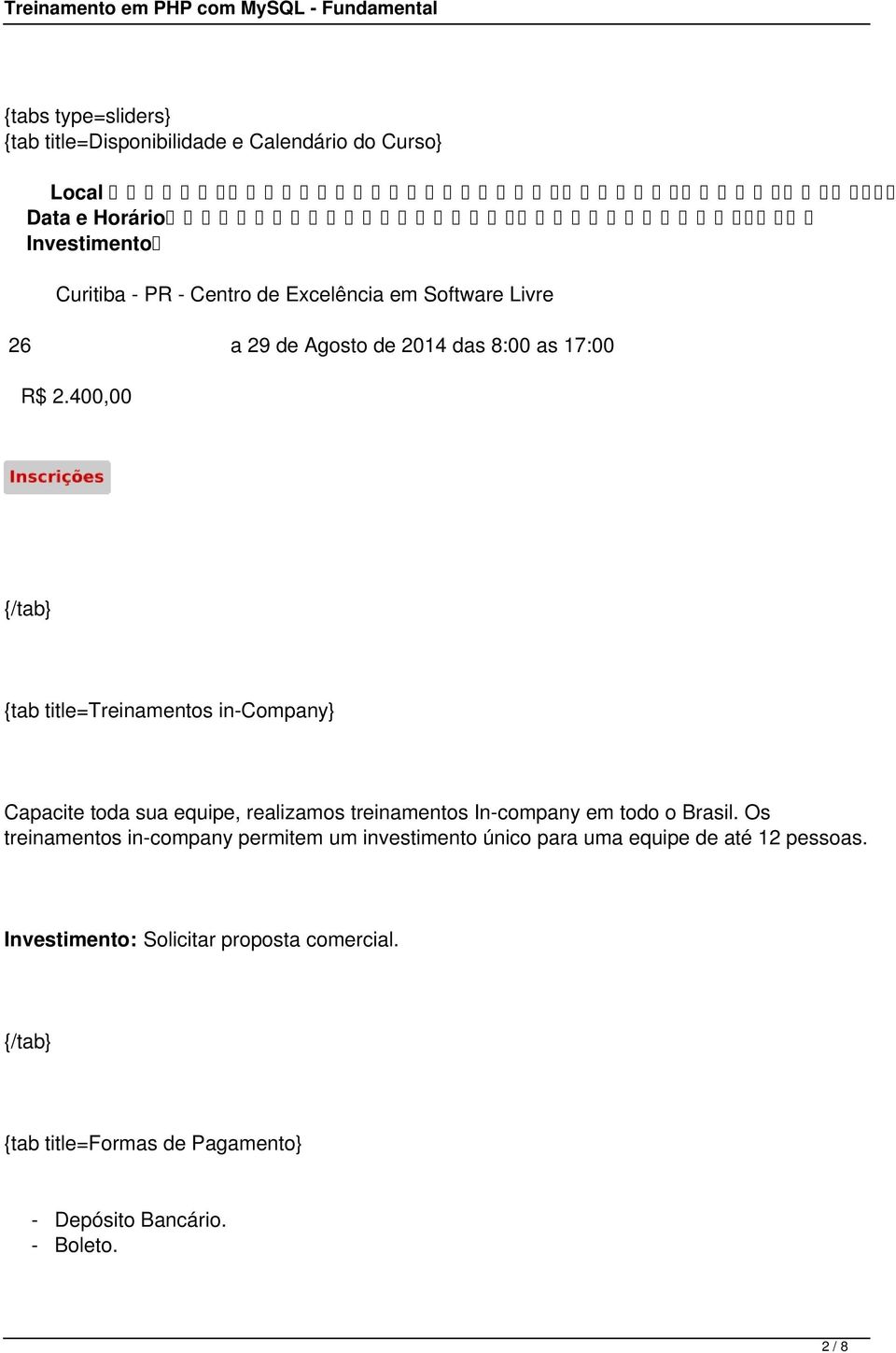 400,00 {tab title=treinamentos in-company} Capacite toda sua equipe, realizamos treinamentos In-company em todo o Brasil.